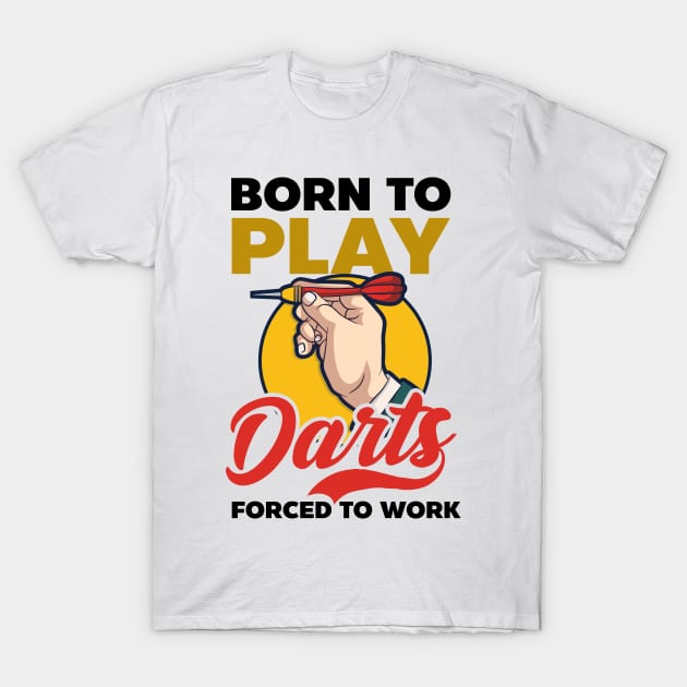 Funny Dart Shirt | Born To Play Darts Forced Work T-Shirt by Gawkclothing